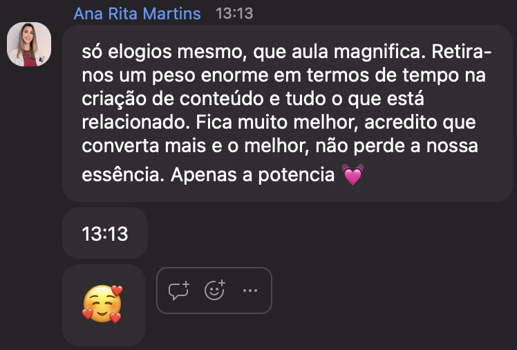 Comentário de Ana Rita Martins: Retira-nos um peso enorme em termos de tempo na criação de conteúdo e tudo o que está relacionado. Fica muito melhor, acredito que converta mais e, o melhor, não perde a nossa essência. Apenas a potencia.